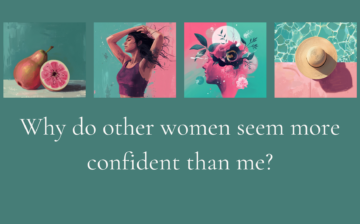 Why do other women seem more confident than me?